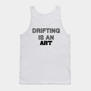 Drifting is an art (1) Tank Top